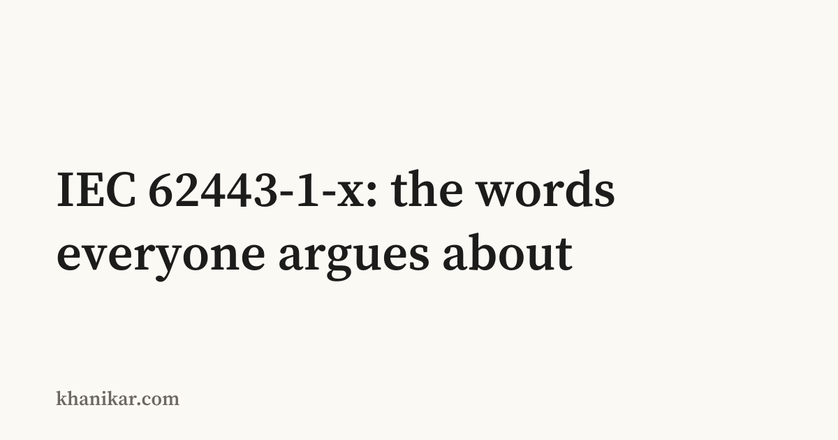 IEC 62443-1-x: the words everyone argues about · Rajesh Khanikar